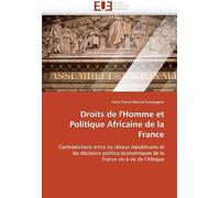 Droits De L'homme Et Politique Africaine De La France: Contradictions Entre Les Idéaux Républicains Et Les Décisions Politico-Économiques De La France Vis-À-Vis De L'afrique (Omn.Univ.Europ.)