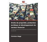 Droits de propriété, protection juridique et développement du secteur financier: Une approche qualitative et quantitative de la théorie des droits de propriété
