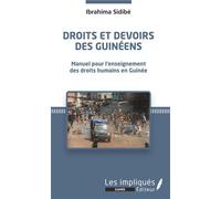 Droits et devoirs des Guinéens Manuel pour l'enseignement des droits humains en Guinée - Ibrahima Sidibé - Les Impliqués - broché - Manuel