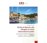 Droits et Devoirs des réfugiés en droit international public - Jean-Marie Eley Lofele - Universitaires Europeennes - broché - Livre