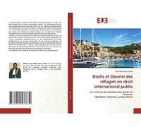 Droits et Devoirs des réfugiés en droit international public: Les victimes de violations des droits de l'homme. Législation, doctrine, jurisprudence