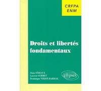 Droits et libertés fondamentaux - CRFPA ENM - Alain Sériaux - Ellipses - Livre