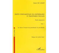 Droits fondamentaux du contribuable et procédures fiscales, étude comparative Tome 1 : Les droits d'origine non procédurale du contribuable - Karim Sid Ahmed - L'harmattan - broché - Etude