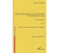 Droits fondamentaux du contribuable et procédures fiscales, étude comparative Tome 1 : Les droits d'origine non procédurale du contribuable - Karim Sid Ahmed - L'harmattan - broché - Etude