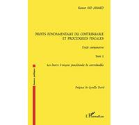 Droits fondamentaux du contribuable et procédures fiscales, étude comparative: Tome 2 : Les droits d'origine procédurale du contribuable