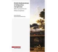 Droits Fondamentaux Et Intégration Européenne - Bilan Et Perspectives De L'union Européenne