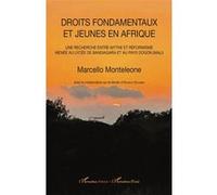 Droits fondamentaux et jeunes en Afrique Une recherche entre mythe et réformisme menée au lycée de Bandiagara et au pays Dogon (Mali) - Marcello Monteleone - L'harmattan - broché - Etude