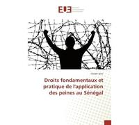 Droits fondamentaux et pratique de l'application des peines au Sénégal - Cheikh Sene - Universitaires Europeennes - broché - Livre
