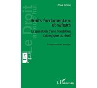 Droits fondamentaux et valeurs La question d'une fondation axiologique du droit - Anna Tamion - L'harmattan - broché - Etude
