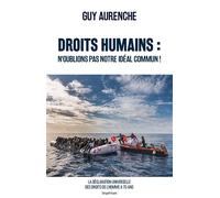 Droits humains : n'oublions pas notre idéal commun ! La déclaration universelle des droits de l'homme a 70 ans - Guy Aurenche - Temps Present - broché - Essai