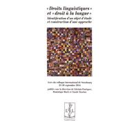 Droits Linguistiques" Et "Droit À La Langue" : Identification D'un Objet D'étude Et Construction D'une Approche - Actes Du Colloque International De Strasbourg Organisé Les 25 Et 26...