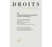 Droits N° 54/2011 - L'argumentation Des Juristes Et Ses Contraintes - Tome 1