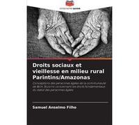 Droits sociaux et vieillesse en milieu rural ParintinsAmazonas - Samuel Anselmo Filho - KS OmniScriptum Publishing - Livre en Anglais Samuel Anselmo FilhoSamuel Anselmo Filho (Auteur)