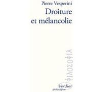 Droiture et mélancolie Pierre Vesperini (Auteur)