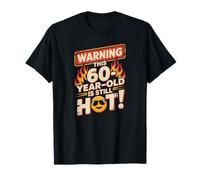 Drôle 60e anniversaire Avertissement This 60 Year Old Is Still Hot T-Shirt