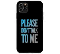 Drôle Antisocial Déprimé Fun Text Please Don't Talk to Me Coque pour iPhone 11 Pro Max