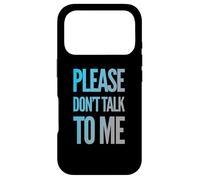 Drôle Antisocial Déprimé Fun Text Please Don't Talk to Me Coque pour iPhone 17 Pro