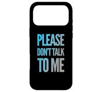 Drôle Antisocial Déprimé Fun Text Please Don't Talk to Me Coque pour iPhone 17 Pro Max