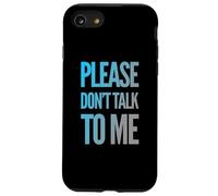 Drôle Antisocial Déprimé Fun Text Please Don't Talk to Me Coque pour iPhone SE (2020) / 7/8
