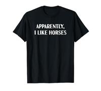 Drôle apparemment, J'aime Les Chevaux T-Shirt Graphique avec Valeur