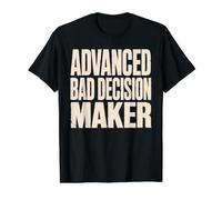 Drôle avancé Bad Decision Maker Dicton Sarcastique T-Shirt Graphique avec Valeur, Homme, Noir, S