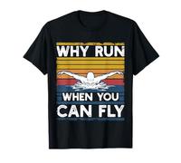 Drôle Baignade Papillon Nageur Why Run When You Can Fly T-Shirt