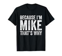 Drôle Because I'm Mike That's Why T-Shirt