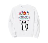 Drôle Chat Meme Llegué Tarde No Quería Venir Humour Sweatshirt