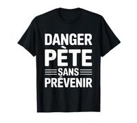 Drôle Danger Pète sans Prévenir | Humour Homme T-Shirt