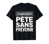 Drôle Danger Pète sans Prévenir | Humour Homme T-Shirt