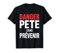 Drôle Danger Pète sans Prévenir | Humour Homme T-Shirt