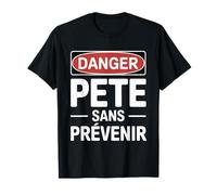 Drôle Danger Pète sans Prévenir | Humour Homme T-Shirt
