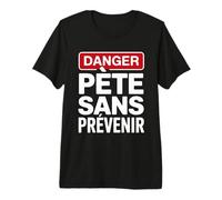 Drôle Danger Pète sans Prévenir | Humour Homme T-Shirt Haut de Gamme