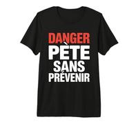 Drôle Danger Pète sans Prévenir | Humour Homme T-Shirt Haut de Gamme