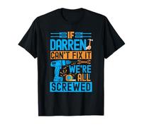 Drôle Darren. If Darren Can't Fix It, We're All Screwed T-Shirt
