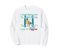 Drôle de café Quelqu'un pour me Regarder comme Je café Sweatshirt
