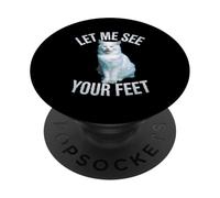 Drôle de Chat Disant Let Me See Your Feet Meme Adult Humour Gag PopSockets PopGrip Adhésif