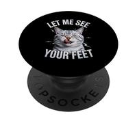 Drôle de Chat Disant Let Me See Your Feet Meme Adult Humour Gag PopSockets PopGrip Adhésif