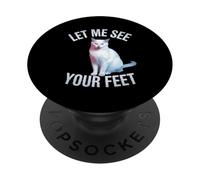 Drôle de Chat Disant Let Me See Your Feet Meme Adult Humour Gag PopSockets PopGrip Adhésif