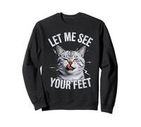 Drôle de Chat Disant Let Me See Your Feet Meme Adult Humour Gag Sweatshirt
