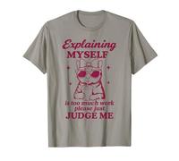Drôle de Chat Qui m'explique s'il Vous plaît Juge Moi Humour Sarcastique T-Shirt