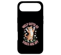 Drôle de Chat tigré Welp Gotta Go avec Dicton Sarcastique Coque pour iPhone Air