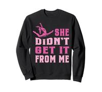 Drôle de Danse Maman Elle n'a Pas Obtenu de Moi Danse Dancer Sweatshirt