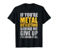 Drôle de détection de métal derrière Moi Abandonnez Le T-Shirt Graphique avec Valeur