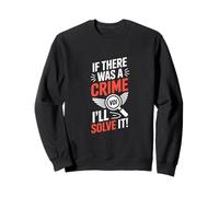 Drôle de détective Disant s'il y Avait Un Crime Malade Sweatshirt