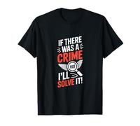 Drôle de détective Disant s'il y Avait Un Crime Malade T-Shirt