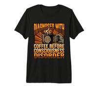 Drôle de Diagnostic café Avant Le Trouble de la Conscience T-Shirt Haut de Gamme