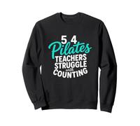 Drôle de Dicton 5 sur 4 pour Les professeurs de Pilates Qui Luttent avec Le comptage Sweatshirt