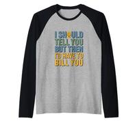 Drôle de Dicton juridique « I Should Tell You But Then Law » Manche Raglan