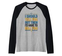 Drôle de Dicton juridique « I Should Tell You But Then Law » Manche Raglan